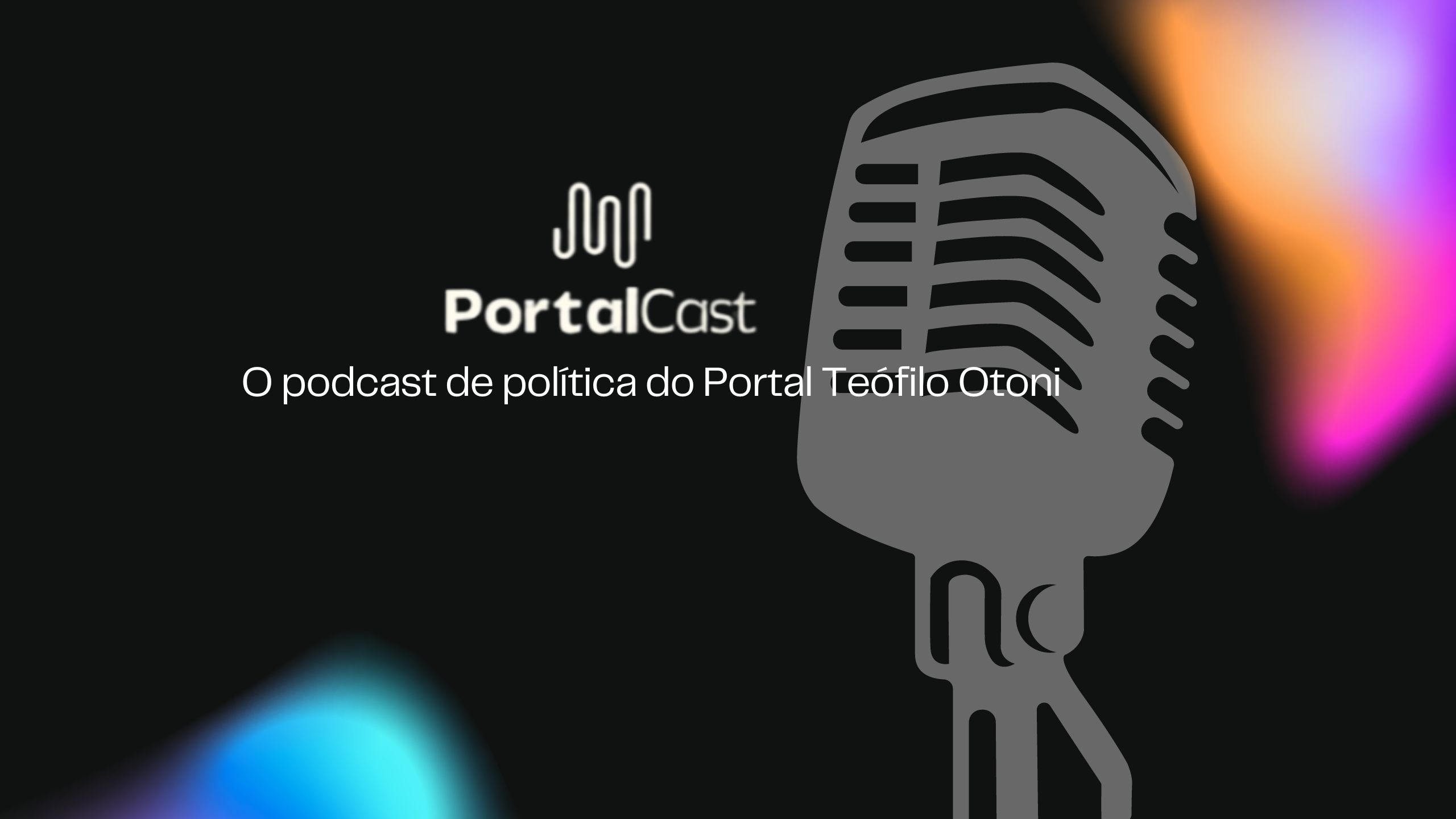 PortalCast o podcast de política do Portal Teófilo Otoni volta em